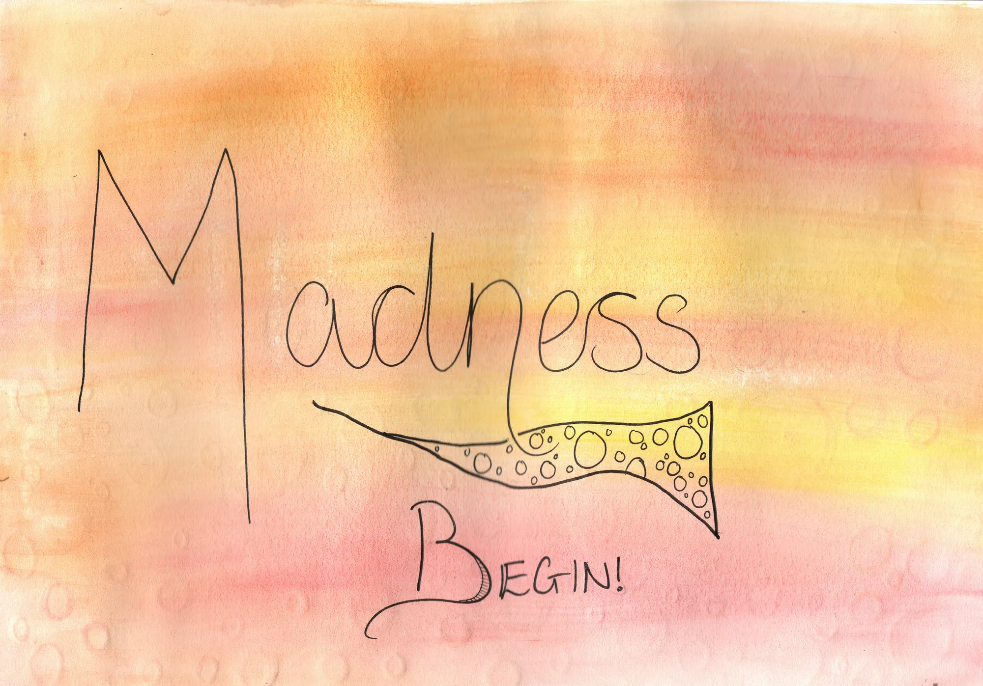Madness Begin!